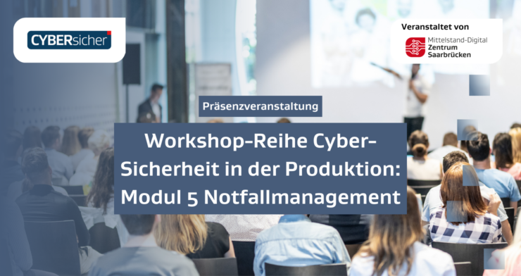 Workshop-Reihe Cyber-Sicherheit in der Produktion: Modul 5 Notfallmanagement