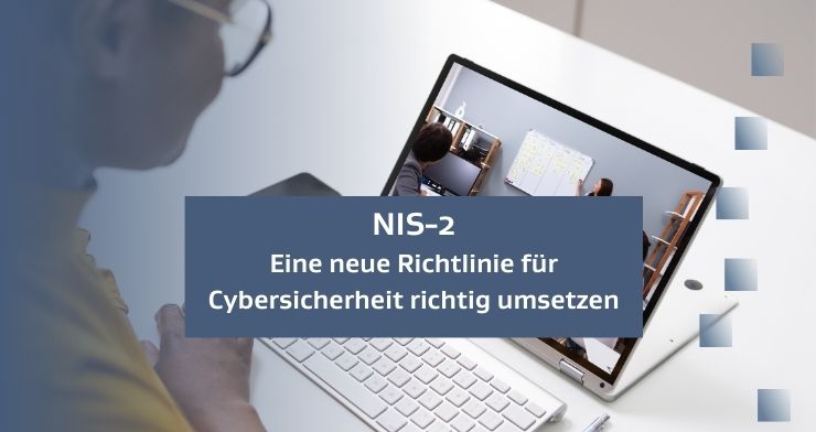 NIS-2 – Eine neue Richtlinie für Cybersicherheit richtig umsetzen