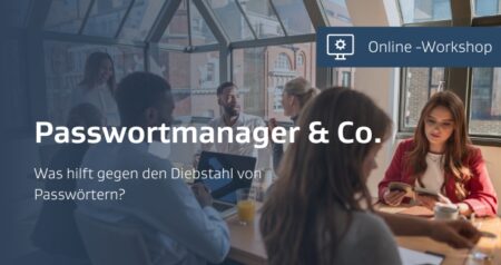 Passwortmanager & Co. – Was hilft gegen den Diebstahl von Passwörtern?