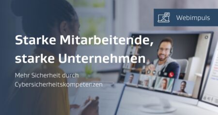 Starke Mitarbeitende, starke Unternehmen: Mehr Sicherheit durch Cybersicherheitskompetenzen