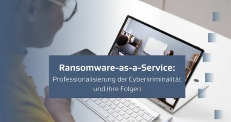 Ransomware-as-a-Service: Professionalisierung der Cyberkriminalität und ihre Folgen