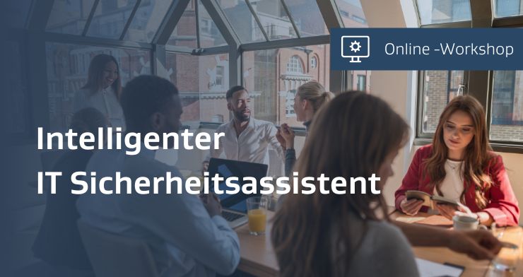 Workshop intelligenter IT-Sicherheitsassistent