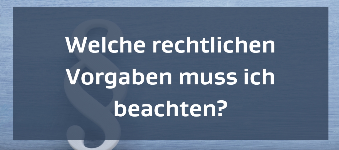 Vorschaubild Welche rechtlichen Vorgaben muss ich beachten? Ein Paragraph. 