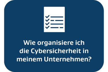 Wie organisiere ich
die Cybersicherheit in
meinem Unternehmen? Piktogramm Blatt mit Checkliste.